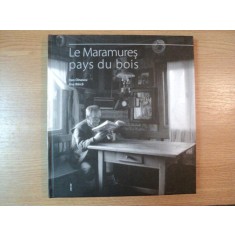 LE MARAMURES PAYS DU BOIS de DAN DINESCU , ANA BARCA , 2006