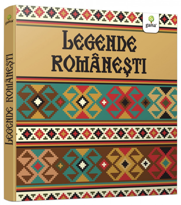 Legende Romanesti, - Editura Gama