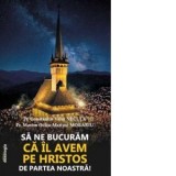 Sa ne bucuram ca Il avem pe Hristos de partea noastra! - Pr Constantin Necula, Pr. Maxim (Iuliu-Marius) Morariu