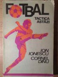 FOTBAL TACTICA ASTAZI-ION IONESCU, CORNEL DINU-342749