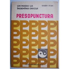 Un masaj la indemana oricui. Presopunctura &ndash; Sabin Ivan (coperta putin uzata)