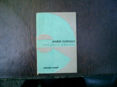 Omul precar si literatura - Andre Malraux foto