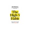 The High 5 Habit: Take Control of Your Life with One Simple Habit