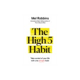 The High 5 Habit: Take Control of Your Life with One Simple Habit