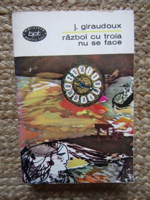 J. Giraudoux - Razboi cu troia nu se face (Editia: 1966) foto