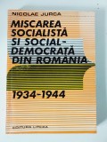 Nicolae Jurca - Miscarea socialista si social-democrata din Romania 1934-1944