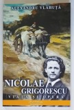 PICTORUL NICOLAE GRIGORESCU , VIATA SI OPERA de ALEXANDRU VLAHUTA , 2024
