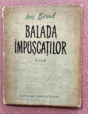 Balada impuscatilor. Poem. Editura Tineretului, 1955 - Ion Brad
