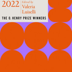 The Best Short Stories 2022: The O. Henry Prize Winners