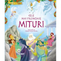 Cele mai frumoase Mituri (repovestire) - Hardcover - Stefania Leonardi Hartley - Editura ARC