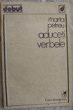 MARTA PETREU - ADUCETI VERBELE (VERSURI) [volum de debut, 1981]