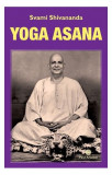 Yoga Asana - Paperback brosat - Svami Shivananda - Firul Ariadnei