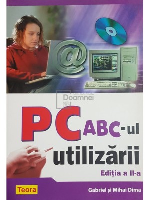 Gabriel Dima - PC - ABC-ul utilizarii (ed. II) (Editia: 2005) foto