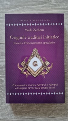 ORIGINILE TRADITIEI INITIATICE - Vasile Zecheru foto