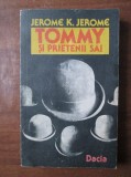 Jerome K. Jerome - Tommy si prietenii sai