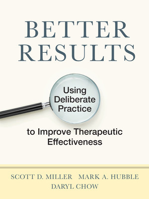 Better Results: Using Deliberate Practice to Improve Therapeutic Effectiveness foto