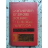 CONVERSIA ENERGIEI SOLARE IN ENERGIE TERMICA. PRINCIPII SI APLICATII-V. FARA, R. GRIGORESCU-231250