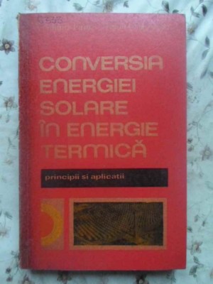CONVERSIA ENERGIEI SOLARE IN ENERGIE TERMICA. PRINCIPII SI APLICATII-V. FARA, R. GRIGORESCU-231250 foto