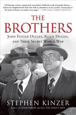 The Brothers: John Foster Dulles, Allen Dulles, and Their Secret World War foto