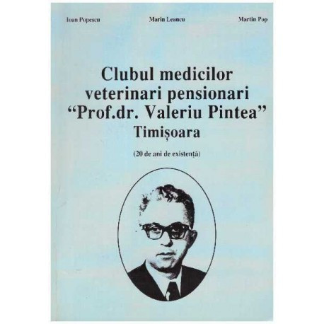 Ioan Popescu, Marin Leancu, Martin Pop - Clubul medicilor veterinari pensionari &quot;prof.dr. Valeriu Pintea&quot; Timisoana - 126404