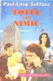 Totul sau Nimic - Paul-Loup Sulitzer, Loreley, 1994, Politist, Romana, Paperback, 374 pagini