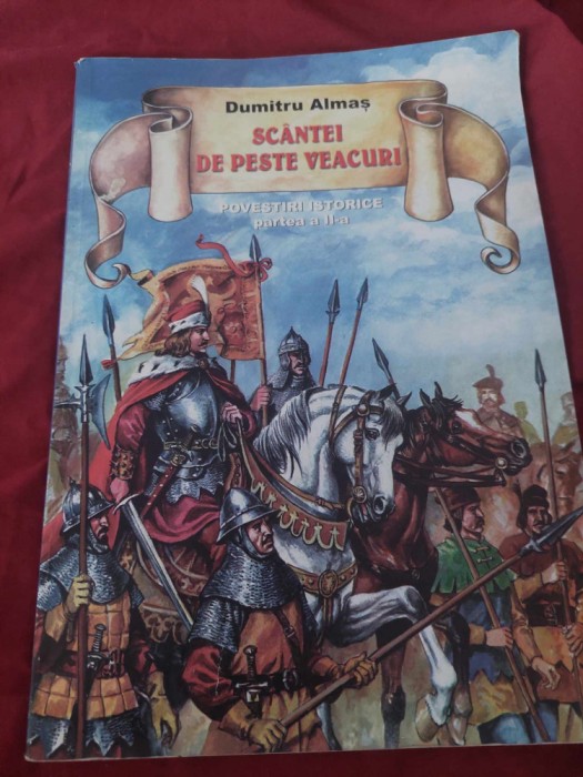 Dumitru Almas,SCANTEI PESTE VEACURI,Povestiri istorice,partea a II a,Il.Serban A