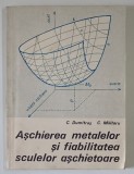 ASCHIEREA METALELOR SI FIABILITATEA SCULELOR ASCHIETOARE de C. DUMITRAS si C. MILITARU , 1983