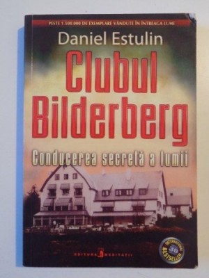 CLUBUL BILDERBERG CONDUCEREA SECRETA A LUMII de DANIEL ESTULIN 2008 foto