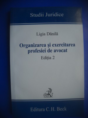 HOPCT ORGANIZAREA SI EXERCITAREA PROFESIEI DE AVOCAT -LIGIA DANILA 2008-295 PAG foto