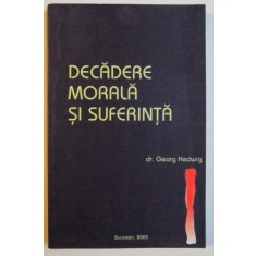 DECADERE MORALA SI SUFERINTA de GEORG HEDWIG , 2005