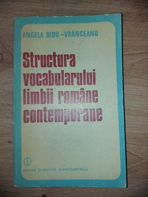 Structura vocabularului limbii romane contemporane- Angela Bidu-Vranceanu