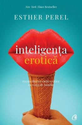 Inteligenta Erotica Editia VI, Esther Perel - Editura Curtea Veche foto