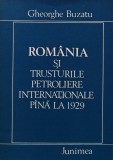 Romania si trusturile petroliere internationale pana la 1929 - 1981 - Gh. Buzatu (AH183), Junimea