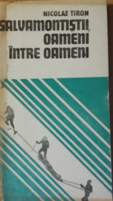 SALVAMONTISTII OAMENI INTRE OAMENI - NICOLAE TIRON