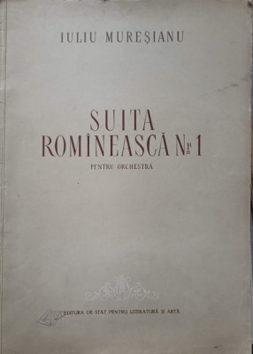 SUITA ROMANEASCA NR.1 PENTRU ORCHESTRA (PARTITURA)-IULIU MURESIANU foto