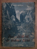 Geo Bogza - Trei calatorii in inima tarii (1951)