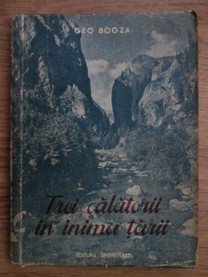 Geo Bogza - Trei calatorii in inima tarii (1951) foto