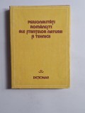 Cumpara ieftin Personalități rom&acirc;nești ale științelor naturii și tehnicii &ndash; Dicționar, Ed. Științifică și Enciclopedică, 1982