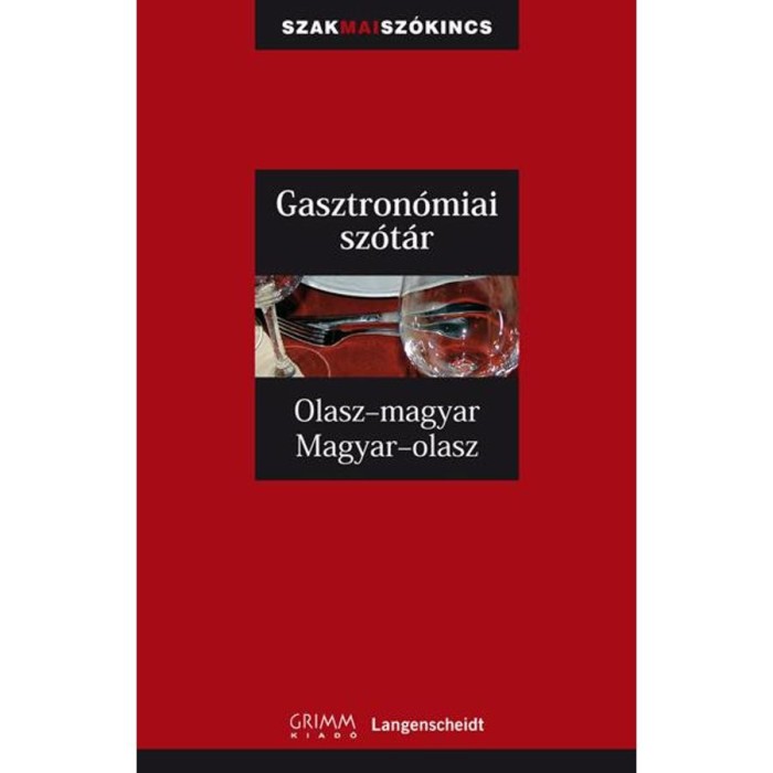 Olasz&ndash;magyar, Magyar&ndash;olasz gasztron&oacute;miai sz&oacute;t&aacute;r - D. Malagodi Ingala &ndash; dr. F. Kerndter &ndash; Iker Bertalan