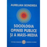 Aurelian Bondrea - Sociologia opiniei publice si a mass-media (Editia: 2003)