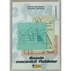 BAZELE MECANICII FLUIDELOR de VALERIU PANAITESCU si VALENTIN TCACENCO , 2001
