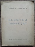 Elesteu inghetat - Traian Ionescu// 1935, dedicatie si semnatura autor