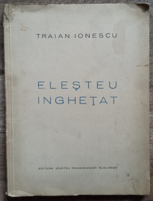 Elesteu inghetat - Traian Ionescu// 1935, dedicatie si semnatura autor foto