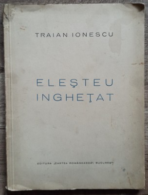 Elesteu inghetat - Traian Ionescu// 1935, dedicatie si semnatura autor foto