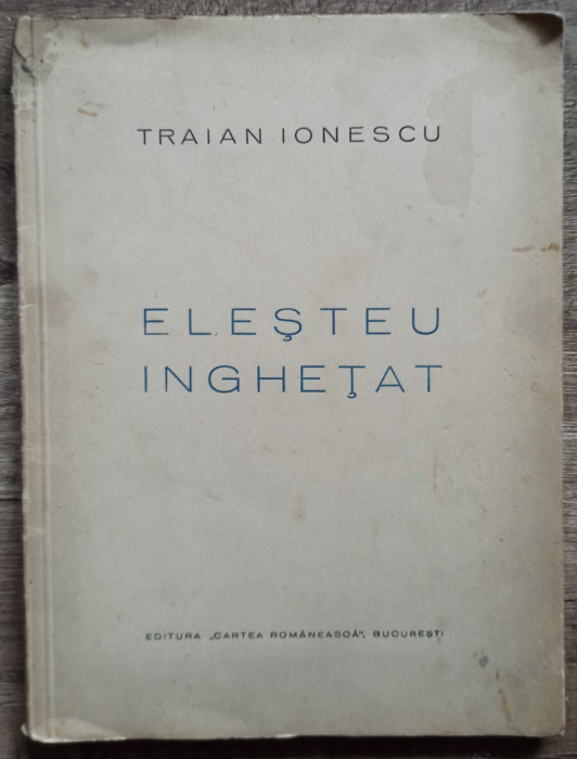 Elesteu inghetat - Traian Ionescu// 1935, dedicatie si semnatura autor