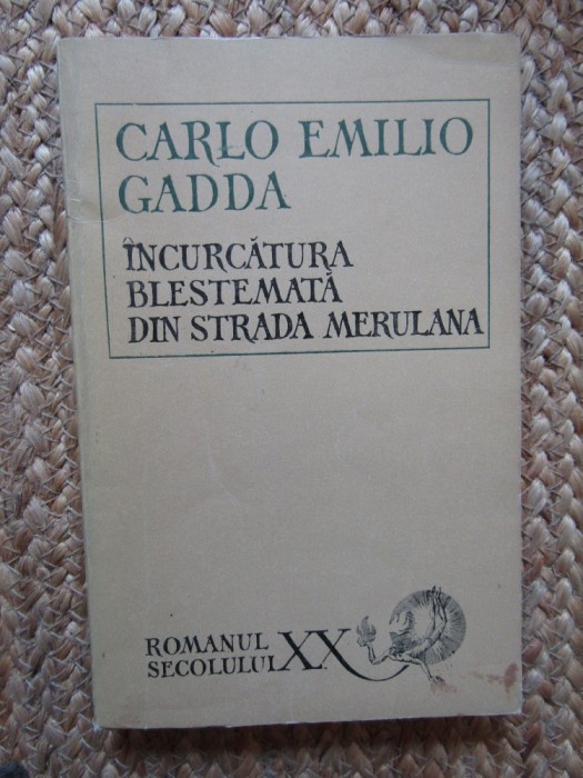 CARLO EMILIO GADDA - INCURCATURA BLESTEMATA DIN STRADA MERULANA