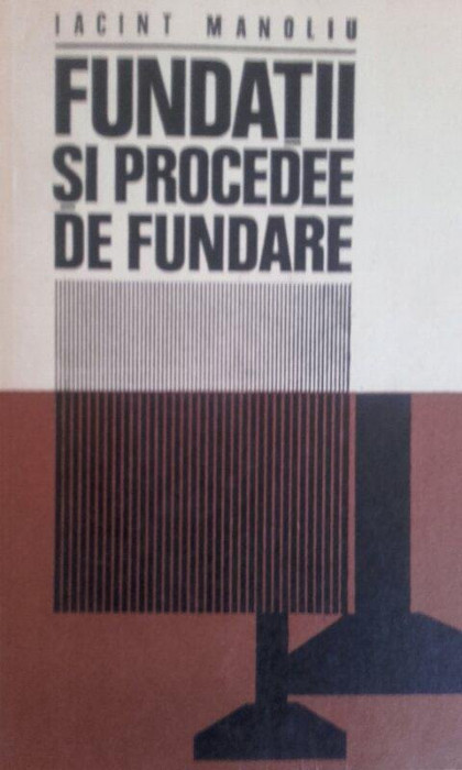 Iacint Manoliu - Fundatii si procedee de fundare (editia 1977)