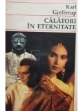 Karl Gjellerup - Calatori in eternitate (Editia: 1992)