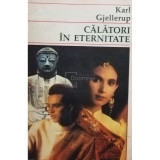 Karl Gjellerup - Calatori in eternitate (editia 1992)