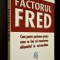 FACTORUL FRED - MARK SANBORN, specialist in oratorie motivationala, prefata - John Maxwell, STARE FB!!!